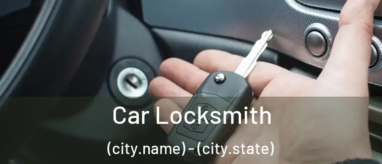  Car Locksmith (city.name) - (city.state)